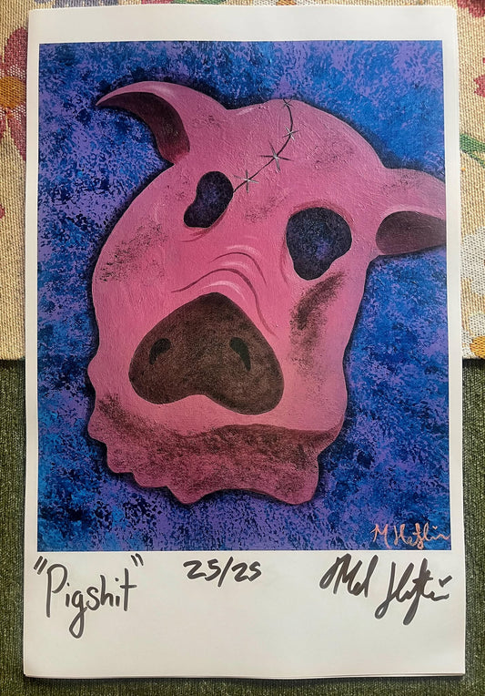 SIGNED (Limited to 25) Original Pigshit Art Print by Artist/Actress Mel Heflin